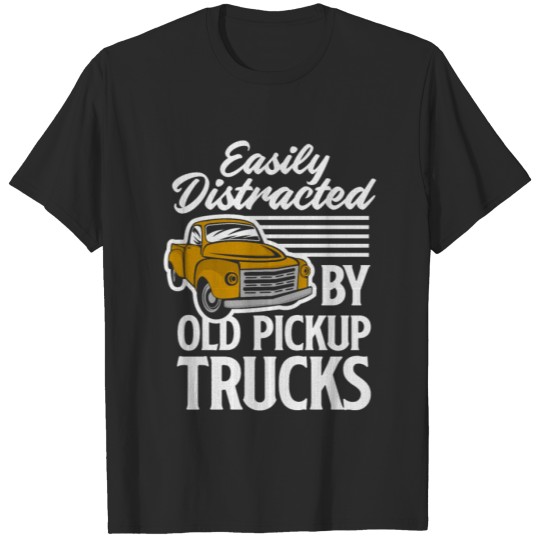 Discover Easily Distracted By Old Pickup Trucks Gifts T-shirt
