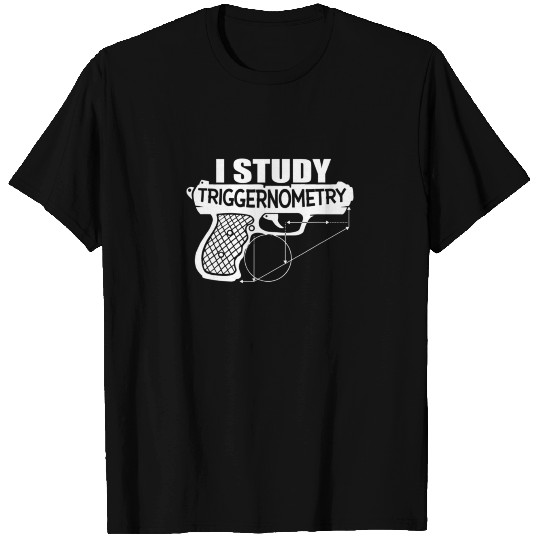 I Study Triggernometry Funny Gun Enthusiast T-shirt