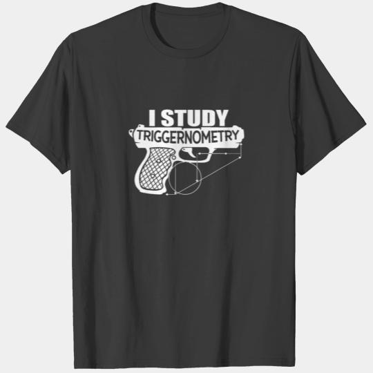 I Study Triggernometry Funny Gun Enthusiast T-shirt