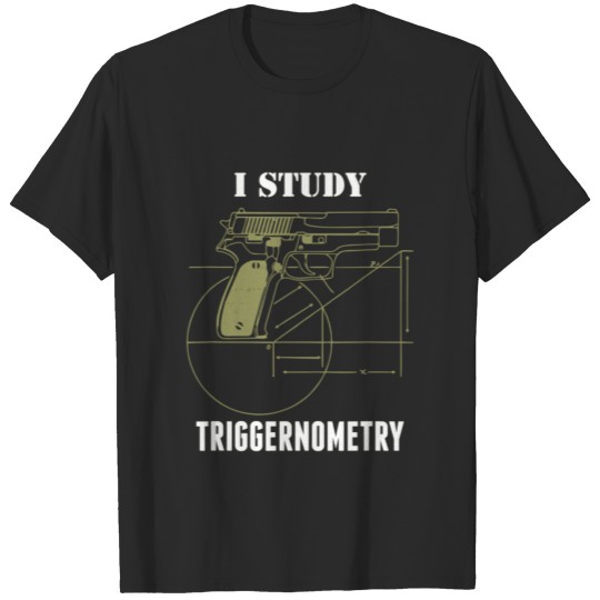 Discover I Study Triggernometry Graphic Guns T-shirt