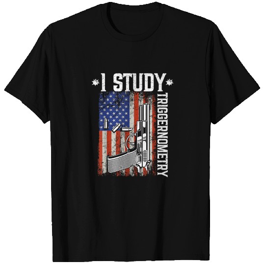I Study Triggernometry Gun Gift For American T-shirt