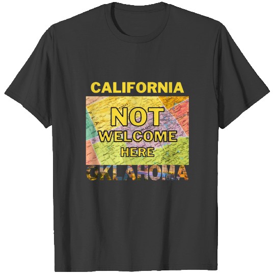California Not Welcome Here Oklahoma T-shirt
