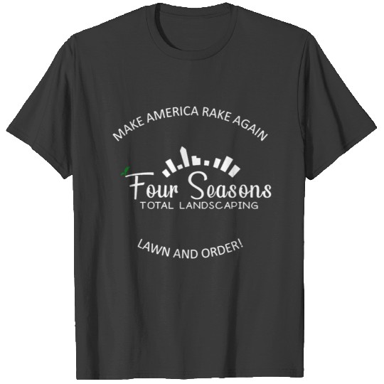 Four Seasons Total Landscaping merch T-shirt