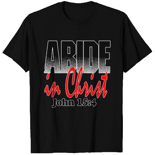 John 15:4 Abide in Christ T-shirt