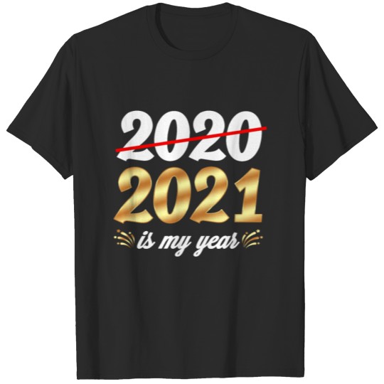 Discover Happy New Year Resolution 2021 Is My Year Eve NYE T-shirt