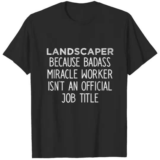 Discover Landscaper Miracle worker T-shirt