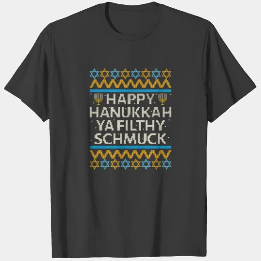Happy Hanukkah Ya Filthy Schmuck Funny Jewish Holi T-shirt