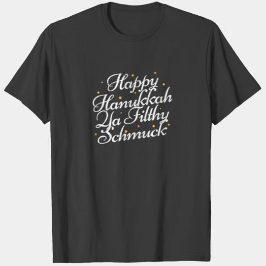 Happy Hanukkah Ya Filthy Schmuck Funny Jewish Holi T-shirt