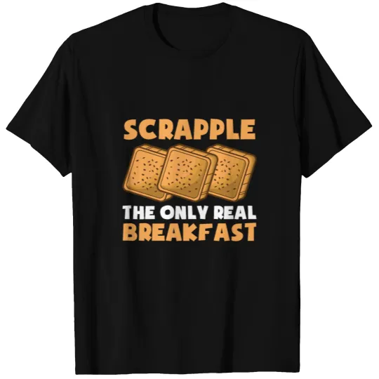 Scrapple American Breakfast Pennsylvania philly T-shirt