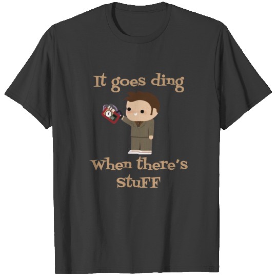 Doctor who it goes ding when there’s stuff shirt T-shirt