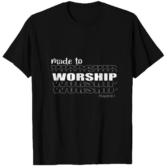 Made To Worship Gift T-shirt