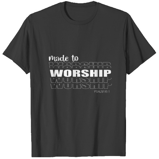 Made To Worship Gift T-shirt