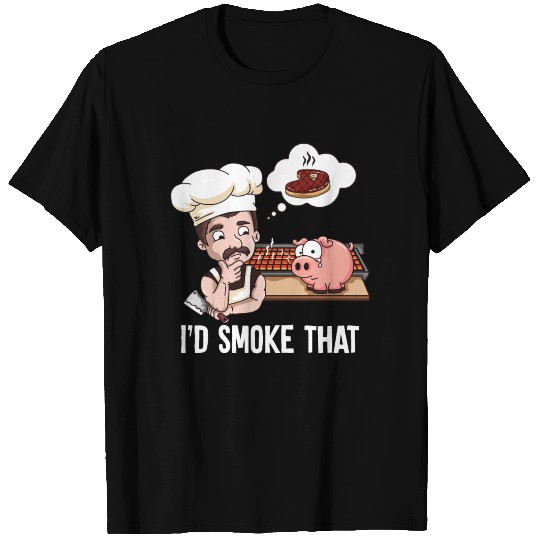 I'd Smoke That Barbeque BBQ Smoker Chef T-shirt