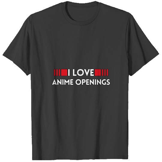 I Love Anime Openings Japan Otaku Senpai T-shirt