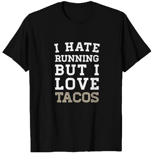 I Hate Running But I Love Tacos T-shirt