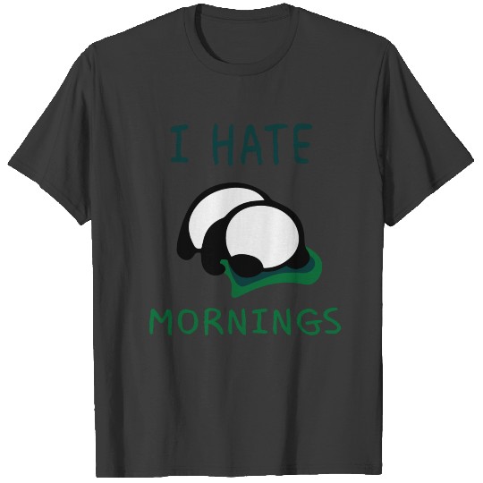 I hate mornings gift panda bear animal sayings T-shirt