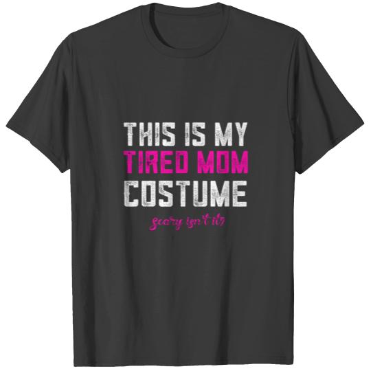 Halloween Tired Mom Gifts This Is My Tired Mom Cos T-shirt