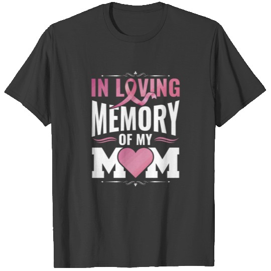In Loving Memory Of My Mom Breast Cancer Awareness T-shirt