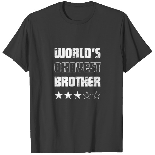 Gifts For Brothers Worlds Okayest Brother Gift Tee T-shirt