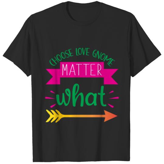 Discover Valentine Choose Love Gnome Matter What T-shirt