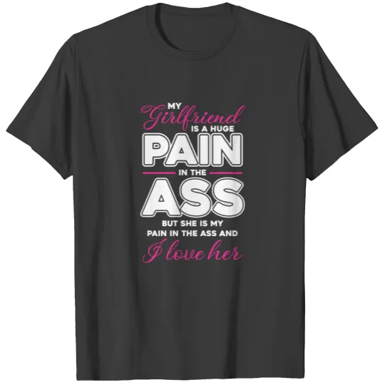 Girlfriend Pain Valentines Day Boyfriend T-shirt