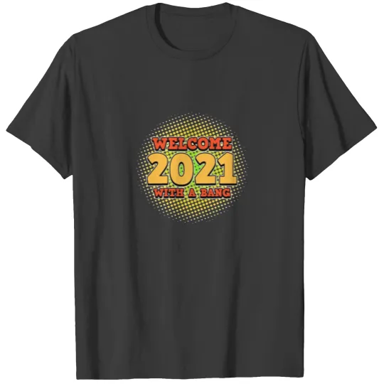 Discover Goodbye 2020 and welcome 2021 with a bang T-shirt