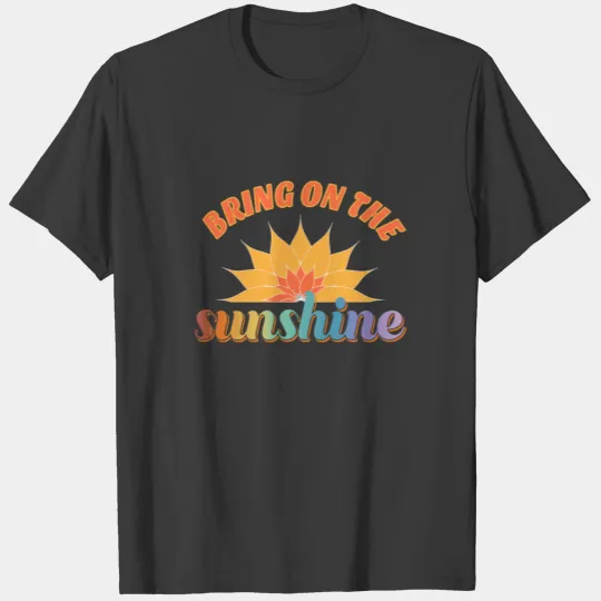 BRING ON THE SUNSHINE T-shirt