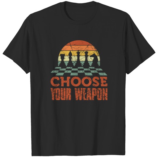 Discover Chess saying choose your weapon Chess player T-shirt