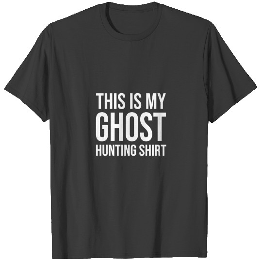 This Is My Ghost Hunting Design Funny Ghost Hunter T-shirt