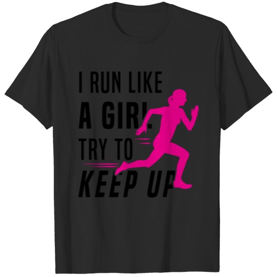 Discover I Run Like A Girl Try to Keep Up Female Runner Run T-shirt