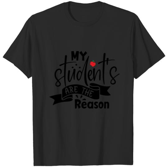 Discover My Students Are The Reason Gift T-shirt