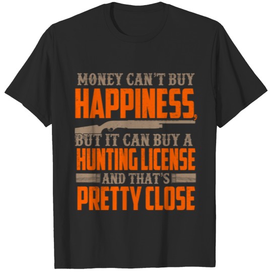 Discover Money Can't Buy Happiness But It Can Buy a Hunting T-shirt