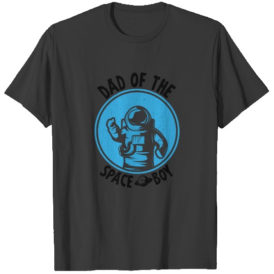 Dad of the space boy gift universe cosmonaut T-shirt