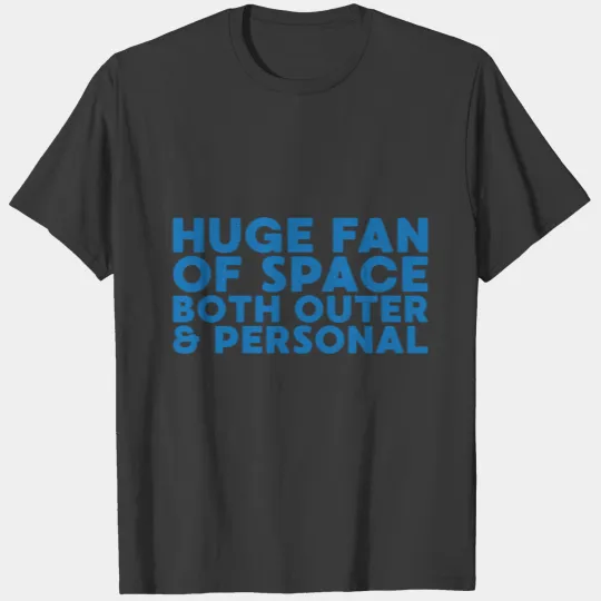 Huge fan of space both outer personal gift T-shirt