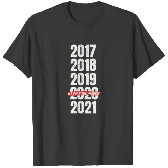 Discover New Years Eve Don't Talk About It Funny 2020 2021 T-shirt