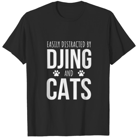 Discover Easily Distracted By DJing And Cats T-shirt