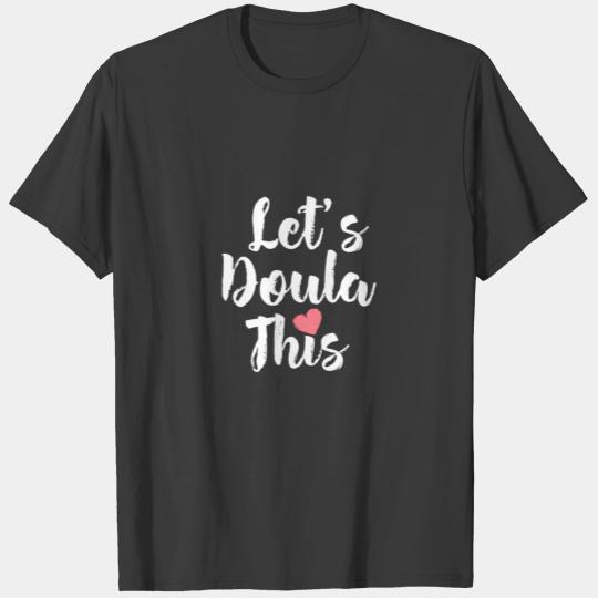 Let'S Doula This For A Birth Companion Coach Midwi T-shirt