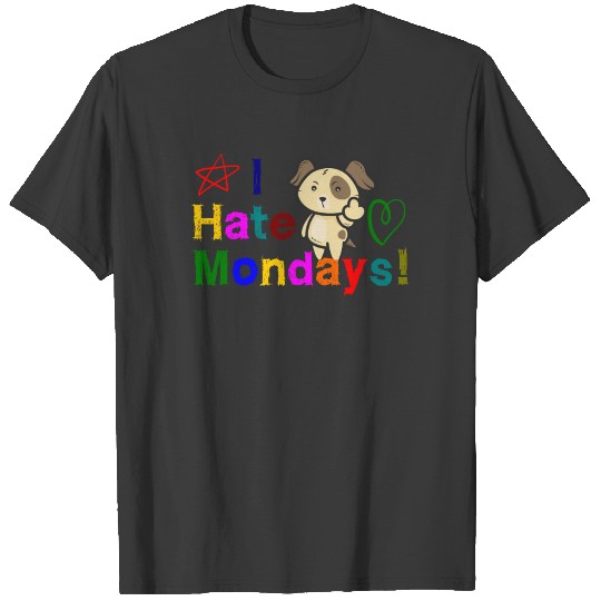 I hate Mondays dog T-shirt