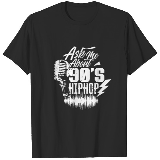 Ask me about 90's Hip Hop Funny Music 90s Lover T-shirt