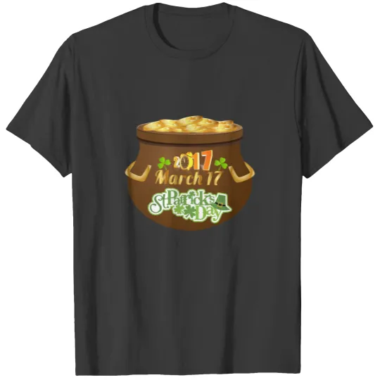 17 March Pot of Gold St Patrick day t shirt T-shirt