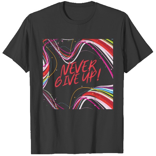Never Give Up Text On Art Lines T-shirt