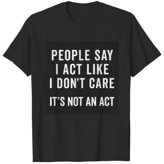 Discover I Don't Care Funny Quote Poster T-shirt