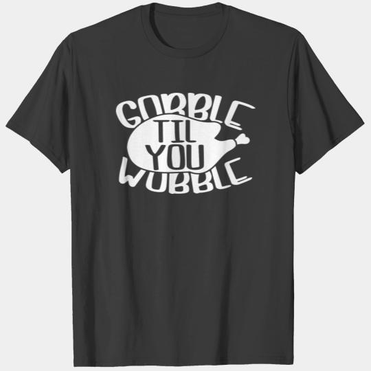 Gobble Til You Wobble Cute Thanksgiving T-shirt