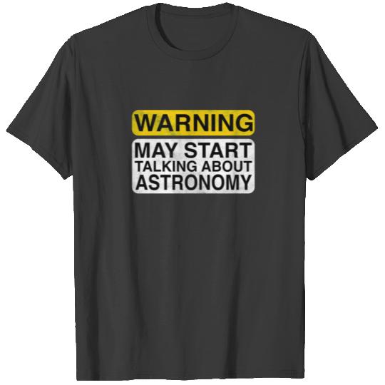 Discover Warning May Start Talking About Astronomy Essenti T-shirt