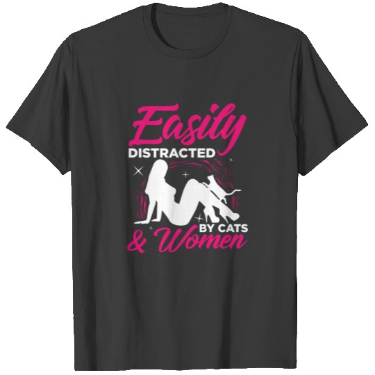 Easily Distracted by Cats and Woman Cats Lover T-shirt