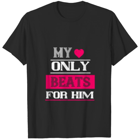 My Love Only Beats for Him Valentine's Day T-shirt