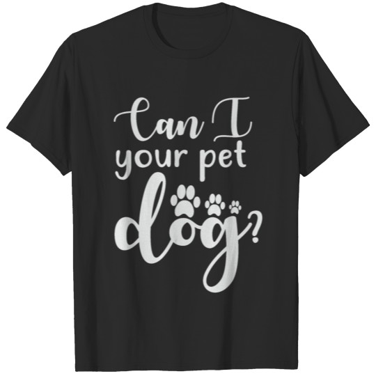 Discover Can I your pet dogs T-shirt