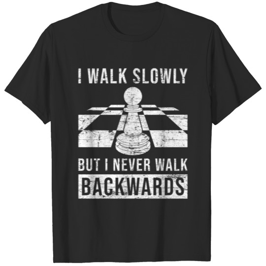 Discover Walk Slowly But I Never Walk Backwards T-shirt