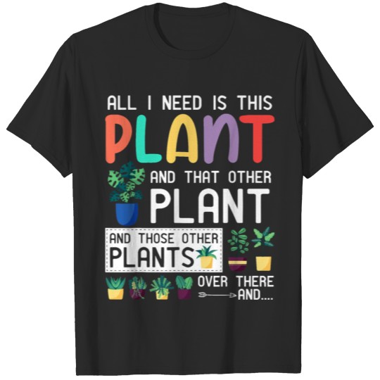 Discover All I Need is This Plant Gift Gardener Plant Lover T-shirt