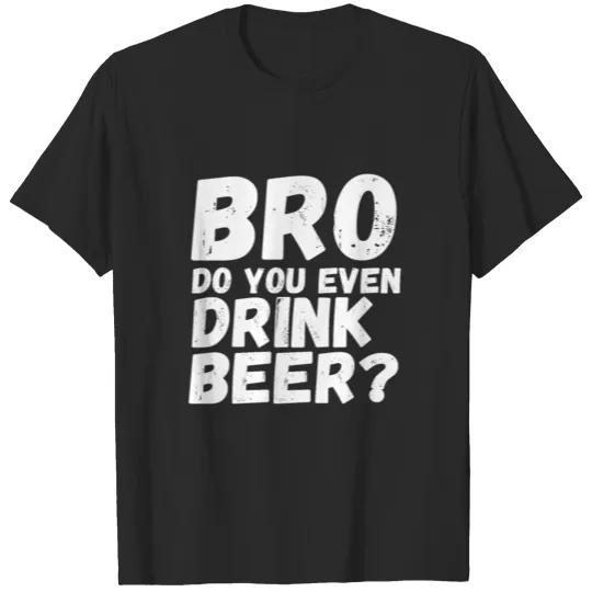 Discover Do You Even Drink Beer - Drinking Shirt T-shirt